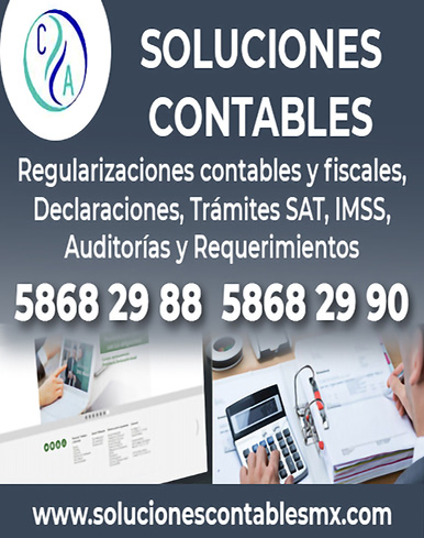 "SOLUCIONES CONTABLES" Regularizaciones Contables y Fiscales, Declaraciones, Trámites SAT-IMSS, Auditorias y Requerimientos. 55-5868-2990