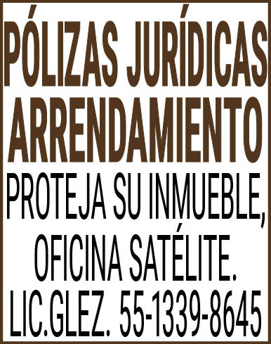 POLIZAS,JURIDICASARRENDAMIENTOPROTEJA,SU,INMUEBLE, OFICINA,SATELITE.LIC.,GLEZ.,55-1339-8645