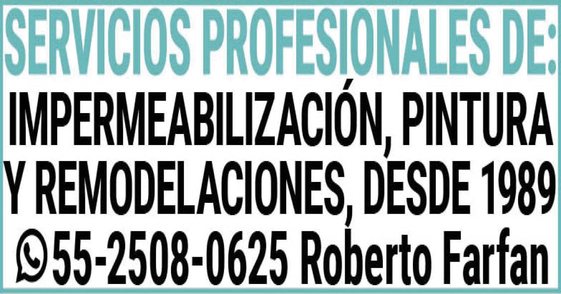 SERVICIOS,PROFESIONALES,DE:IMPERMEABILIZACION,PINTURA,Y,REMODELACIONES55-2508-0625,Roberto,Farfan