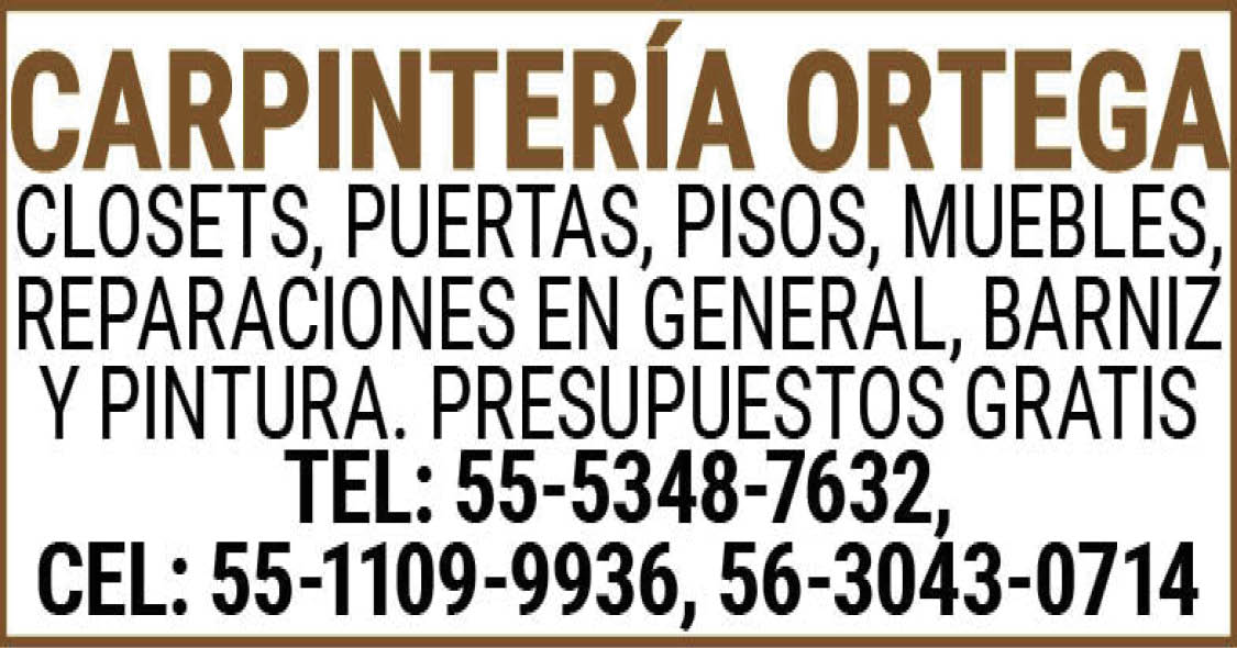 CARPINTERÍA,ORTEGACLOSETS,PUERTAS,PISOS,MUEBLES,REPARACIONES,EN,GENERAL, BARNIZ,Y,PINTURA.,PRESUPUESTOS GRATISTEL:,55-5348-7632, CEL:,55-1109-9936,56-3043-0714
