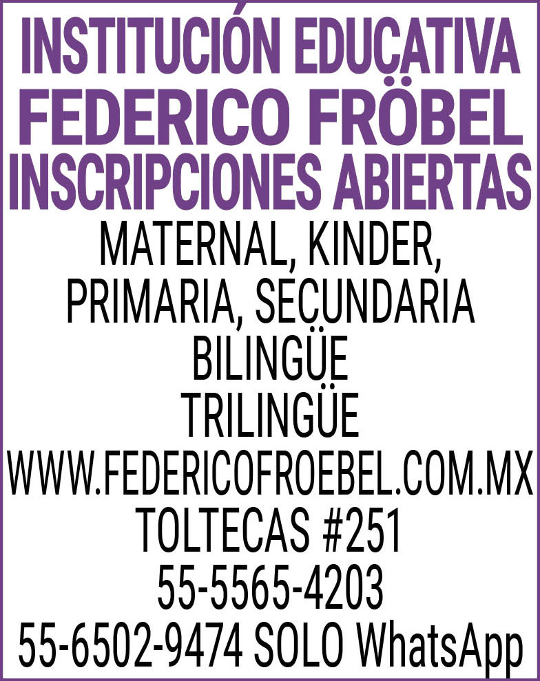 INSTITUCION,EDUCATIVAFEDERICO,FROEBEL INSCRIPCIONES,ABIERTASMATERNAL,KINDER,PRIMARIA,SECUNDARIABILINGUETRILINGUEWWW.FEDERICOFROEBEL.COM.MXTOLTECAS,#25155-5565-4203 55-6502-9474,SOLO,WhatsApp
