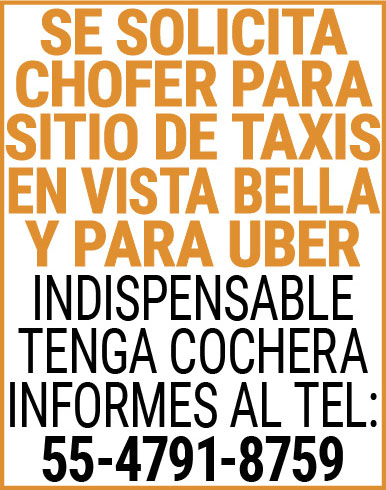 SE,SOLICITA,CHOFER,PARA SITIO,DE,TAXIS,EN,VISTA,BELLA,Y,PARA,UBER INDISPENSABLE,TENGA,COCHERAINFORMES,AL TEL: 55-4791-8759
