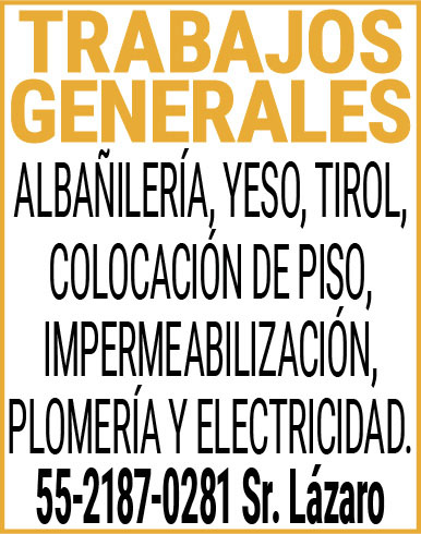 TRABAJOS,GENERALESALBAÑILERIA,YESO,TIROL, COLOCACION,DE,PISO,IMPERMEABILIZACION, PLOMERIA,Y,ELECTRICIDAD.55-2187-0281,Sr.,Lázaro