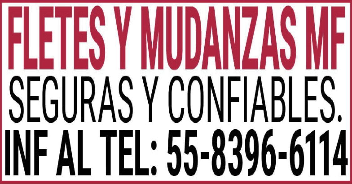 FLETES,Y,MUDANZAS,MFSEGURAS,Y,CONFIABLES. INF,AL,TEL: 55-8396-6114