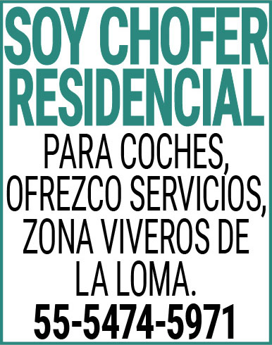 SOY,CHOFER,RESIDENCIALPARA,COCHES,OFREZCO,SERVICIOS, ZONA,VIVEROS,DE,LA,LOMA. 55-5474-5971