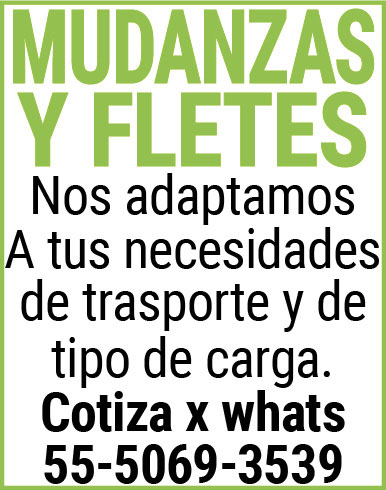 MUDANZAS,Y,FLETES,Nos,adaptamos,A,tus,necesidades,de,trasporte y,de,tipo,de,carga. Cotiza,x,whats,55-5069-3539