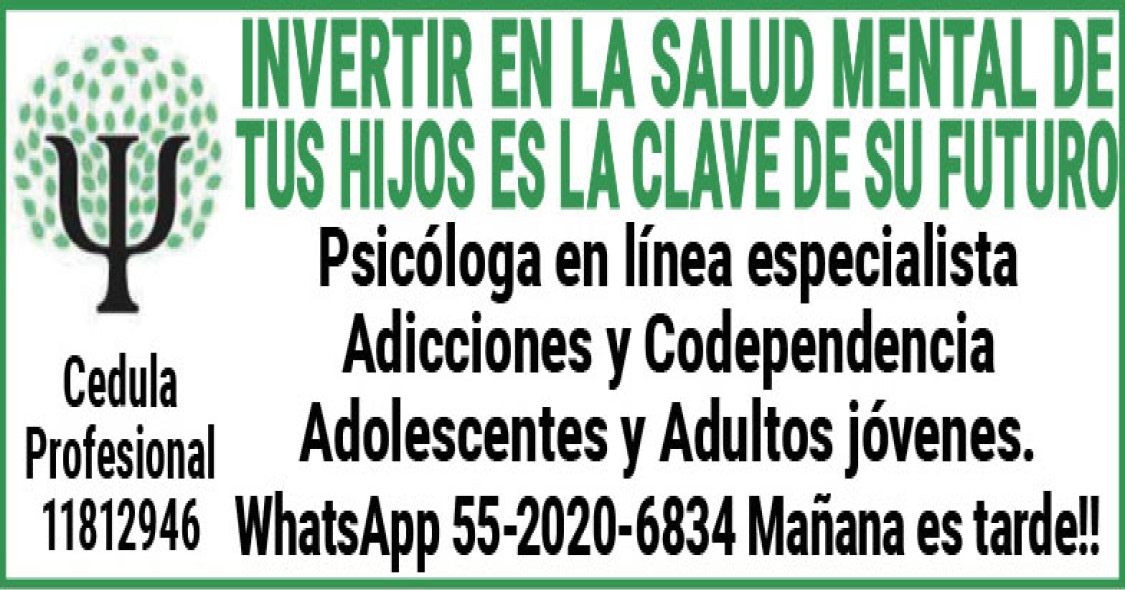 Invertir,en,la,salud,mental,de,tus,hijoses,la,clave,de,su,futuroPsicóloga,en,línea,especialista,Adicciones,y,CodependenciaAdolescentes,y,Adultos,jóvenes.WhatsApp,55-2020-6834,Mañana,es,tarde!!Cedula,Profesional,11812946