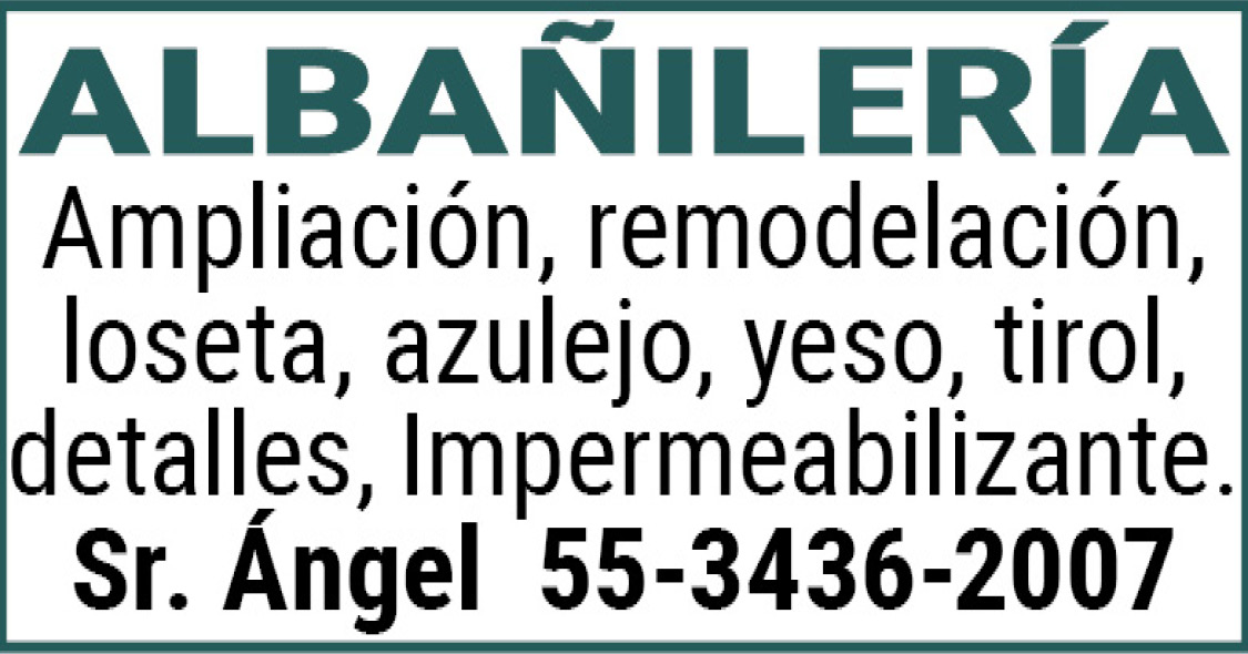 ALBAÑILERÍAAmpliación,remodelación,loseta,azulejo,yeso,tirol,detalles,Impermeabilizante.Sr.,Ángel,55-3436-2007