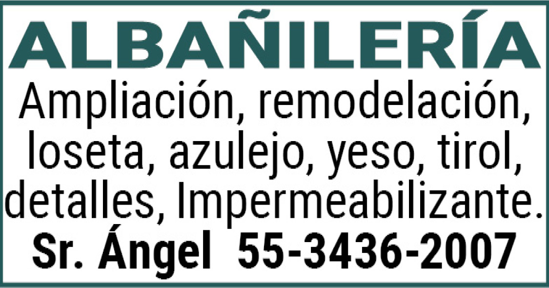 ALBAÑILERÍAAmpliación,remodelación,loseta,azulejo,yeso,tirol,detalles,Impermeabilizante.Sr.,Ángel,55-3436-2007