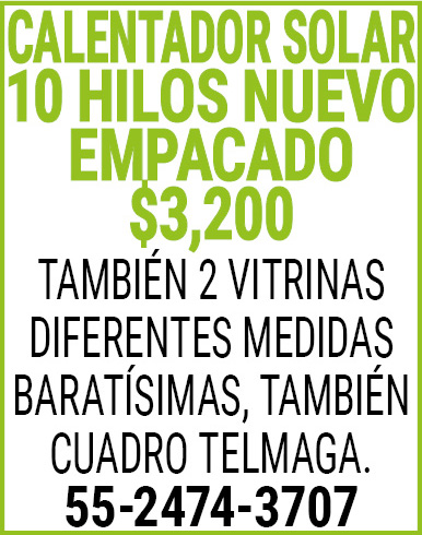 CALENTADOR,SOLAR,10,HILOS,NUEVO,EMPACADO$3,200 TAMBIÉN,2 VITRINAS,DIFERENTES,MEDIDAS,BARATISIMAS,TAMBIÉN,CUADRO,TELMAGA.55-2474-3707