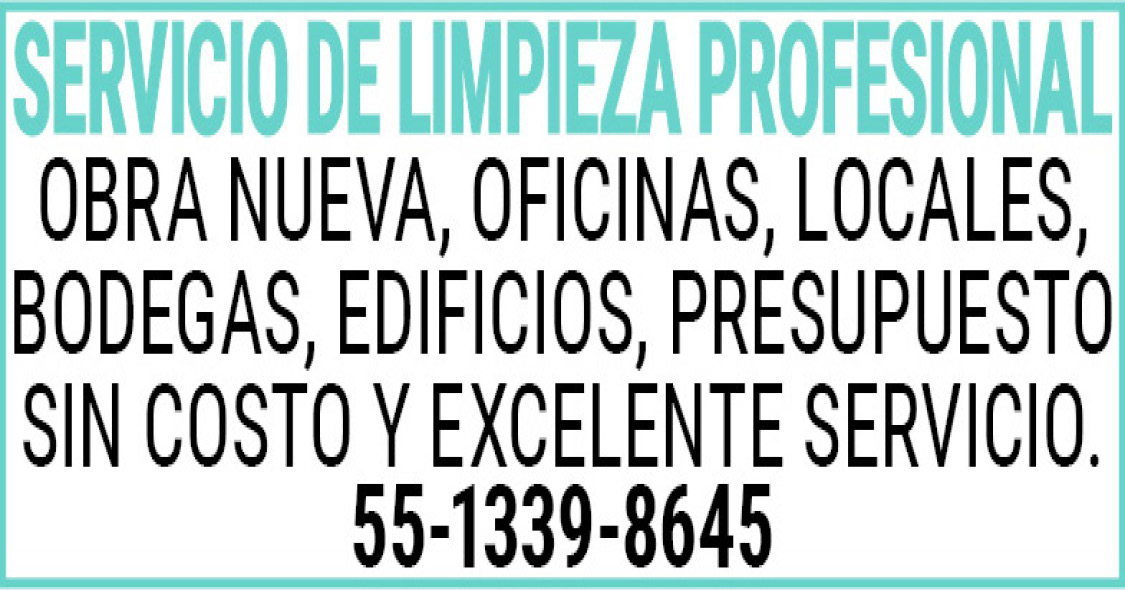 SERVICIO,DE,LIMPIEZA,PROFESIONALOBRA,NUEVA,OFICINAS,LOCALES,BODEGAS,EDIFICIOS,PRESUPUESTO,SIN,COSTO,Y,EXCELENTE,SERVICIO.55-1339-8645