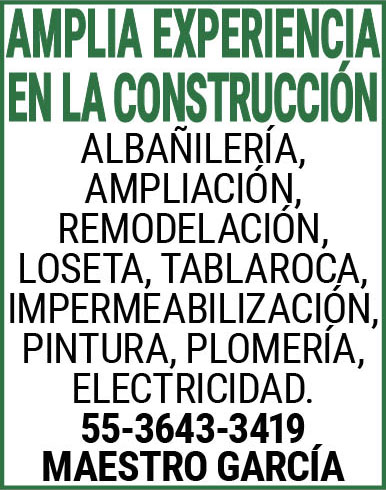 AMPLIA,EXPERIENCIA,EN,LA,CONSTRUCCION ALBAÑILERÍA, AMPLIACIÓN,,REMODELACIÓN,,LOSETA,,TABLAROCA,,IMPERMEABILIZACIÓN,,PINTURA,,PLOMERÍA,,ELECTRICIDAD.55-3643-3419MAESTRO GARCÍA