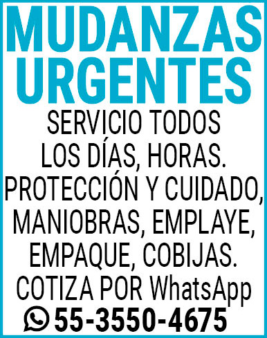 MUDANZAS URGENTESSERVICIO,TODOS,LOS DÍAS, HORAS.,PROTECCIÓN Y,CUIDADO,,MANIOBRAS, EMPLAYE,,EMPAQUE, COBIJAS.COTIZA,POR,WhatsApp 55-3550-4675