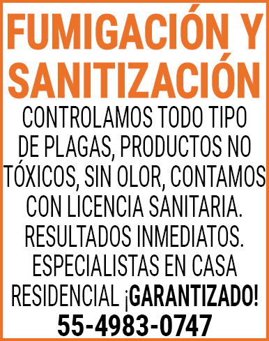 FUMIGACIÓN,Y SANITIZACIÓNCONTROLAMOS,TODO,TIPO,DE,PLAGAS,,PRODUCTOS,NO,TÓXICOS,,SIN,OLOR,CONTAMOS,CON,LICENCIA,SANITARIA. RESULTADOS INMEDIATOS.ESPECIALISTAS,EN,CASA,RESIDENCIAL¡GARANTIZADO!55-4983-0747