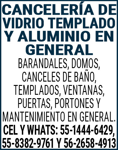 CANCELERIA,DE,VIDRIO,TEMPLADOY,ALUMINIO,EN,GENERALBARANDALES,,DOMOS,,CANCELES,DE,BAÑO,TEMPLADOS,,VENTANAS,,PUERTAS,,PORTONESY,MANTENIMIENTO,EN,GENERAL.CEL,Y,WHATS:,55-1444-6429,55-8382-9761,Y,56-2658-4913