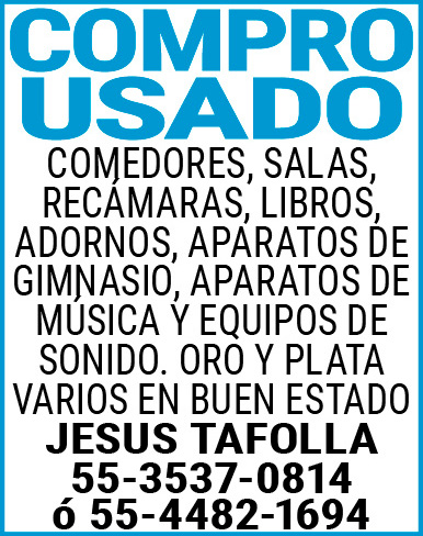 COMPRO,USADO,COMEDORES,,SALAS,,RECAMARAS,,LIBROS,,ADORNOS,,APARATOS,DE,GIMNASIO,,APARATOS,DE,MÚSICA,Y,EQUIPOS,DE,SONIDO.,ORO,Y,PLATAVARIOS,EN,BUEN,ESTADOJESUS,TAFOLLA55-3537-0814,ó,55-4482-1694