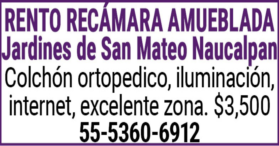 RENTO RECAMARA AMUEBLADA Jardines,de,San,Mateo,NaucalpanColchón,ortopedico,,iluminación,,internet, excelente,zona.,$3,50055-5360-6912