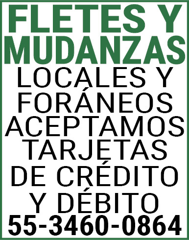FLETES,Y MUDANZASLOCALES,Y FORÁNEOSACEPTAMOS,TARJETAS DE,CREDITO,Y,DEBITO55-3460-0864