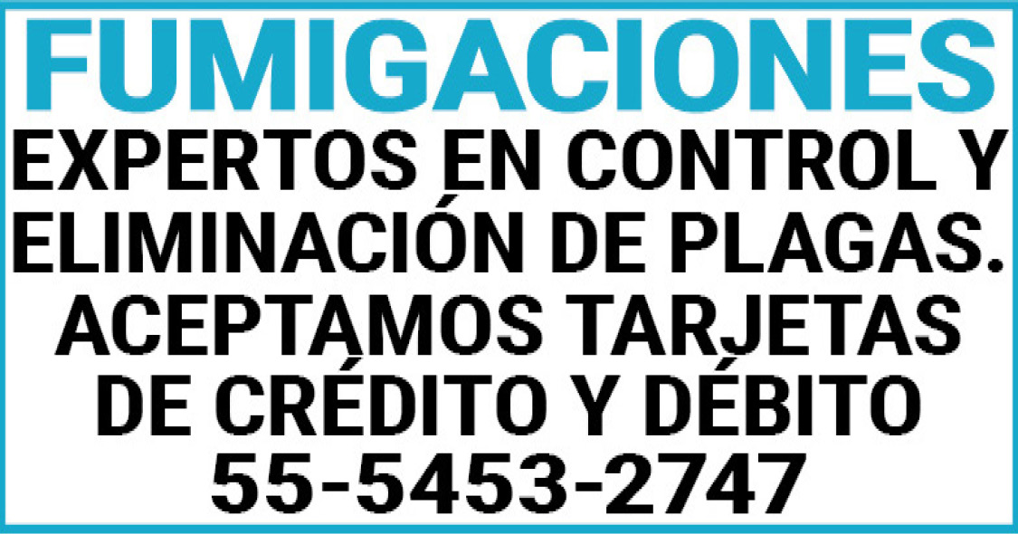 FUMIGACIONESEXPERTOS,EN,CONTROL,Y,ELIMINACIÓN,DE,PLAGAS.ACEPTAMOS,TARJETAS,DE,CREDITO,Y,DEBITO55-5453-2747