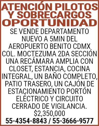 ATENCION,PILOTOS,Y,SOBRECARGOSOPORTUNIDADSE,VENDE,DEPARTAMENTO,NUEVO,A,5MIN,DEL,AEROPUERTO,BENITO CDMX,COL.,MOCTEZUMA,2DA,SECCION UNA,RECAMARA,AMPLIA,CON,CLOSET,,ESTANCIA,,COCINA,INTEGRAL,,UN,BAÑO,COMPLETO,,PATIO,TRASERO,,UN,CAJON,DE,ESTACIONAMIENTO,PORTON,ELECTRICO,Y,CIRCUITO,CERRADO,DE,VIGILANCIA. $2,350,00055-4354-8843,/,55-3666-9577