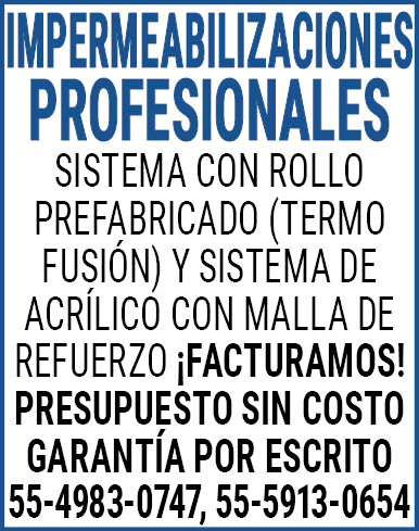 IMPERMEABILIZACIONES,PROFESIONALESSISTEMA,CON,ROLLO,PREFABRICADO,(TERMO,FUSIÓN),Y,SISTEMA,DE,ACRÍLICO,CON,MALLA,DE,REFUERZO¡FACTURAMOS!PRESUPUESTO,SIN,COSTOGARANTÍA,POR,ESCRITO55-4983-0747,,55-5913-0654